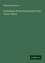 William Shakespeare: Dramatische Werke König Heinrich der Vierte; Theil 2, Buch