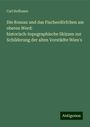 Carl Hofbauer: Die Rossau und das Fischerdörfchen am oberen Werd: historisch-topographische Skizzen zur Schilderung der alten Vorstädte Wien's, Buch