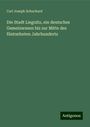 Carl Joseph Schuchard: Die Stadt Liegnitz, ein deutsches Gemeinwesen bis zur Mitte des füntzehnten Jahrhunderts, Buch