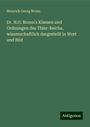 Heinrich Georg Bronn: Dr. H.G. Bronn's Klassen und Ordnungen des Thier-Reichs, wissenschaftlich dargestellt in Wort und Bild, Buch