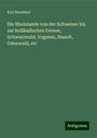 Karl Baedeker: Die Rheinlande von der Schweizer bis zur holländischen Grenze, Schwarzwald, Vogesen, Haardt, Odenwald, etc, Buch