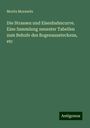 Moritz Morawitz: Die Strassen und Eisenbahncurve. Eine Sammlung neuester Tabellen zum Behufe des Bogenaussteckens, etc, Buch