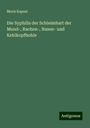 Moriz Kaposi: Die Syphilis der Schleimhart der Mund-, Rachen-, Nasen- und Kehlkopfhohle, Buch