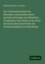 Wilhelm Theodor von Renz: Die Trichinenkrankheit des Menschen: insbesondere deren specielle Aetiologie und öffentliche Prophylaxis: eine Studie an der Hand der Kratz'schen Schrift über die Trichinenepidemie zu Hedersleben, Buch