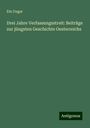 Ein Ungar: Drei Jahre Verfassungsstreit: Beiträge zur jüngsten Geschichte Oesterreichs, Buch