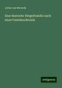 Julius Von Wickede: Eine deutsche Bürgerfamilie nach einer Familienchronik, Buch