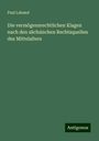 Paul Laband: Die vermögensrechtlichen Klagen nach den sächsischen Rechtsquellen des Mittelalters, Buch