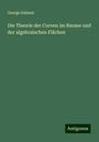 George Salmon: Die Theorie der Curven im Raume und der algebraischen Flächen, Buch