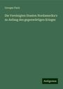 Georges Fisch: Die Vereinigten Staaten Nordamerika's zu Anfang des gegenwärtigen Krieges, Buch