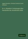 August Neander: Dr. A. Neander's Vorlesungen über Geschichte der christlichen Ethik, Buch