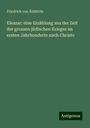 Friedrich von Ãchtritz: Eleazar: eine Erzählung aus der Zeit der grossen jüdischen Krieges im ersten Jahrhunderte nach Christo, Buch