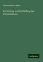 Thomas William Allies: Entstehung und Fortbildung des Christenthums, Buch