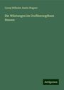 Georg Wilhelm Justin Wagner: Die Wüstungen im Großherzogthum Hessen, Buch