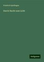 Friedrich Spielhagen: Durch Nacht zum Licht, Buch