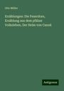 Otto Müller: Erzählungen: Die Feuerdore, Erzählung aus dem pfälzer Volksleben, Der Helm von Cannä, Buch