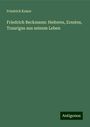 Friedrich Kaiser: Friedrich Beckmann: Heiteres, Ernstes, Trauriges aus seinem Leben, Buch