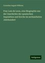 Cornelius August Wilkens: Fray Luis de Leon, eine Biographie aus der Geschichte der spanischen Inquisition und Kirche im sechszehnten Jahrhundert, Buch