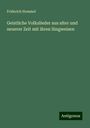 Friderich Hommel: Geistliche Volkslieder aus alter und neuerer Zeit mit ihren Singweisen, Buch