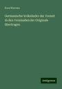 Rosa Warrens: Germanische Volkslieder der Vorzeit In den Versmaßen der Originale übertragen, Buch