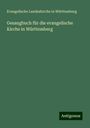 Evangelische Landeskirche In Württemberg: Gesangbuch für die evangelische Kirche in Württemberg, Buch