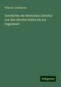 Wilhelm Lindemann: Geschichte der deutschen Literatur von den ältesten Zeiten bis zur Gegenwart, Buch