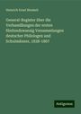 Heinrich Ernst Bindseil: General-Register über die Verhandllungen der ersten fünfundzwanzig Versammlungen deutscher Philologen und Schulmänner, 1838-1867, Buch