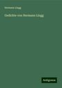 Hermann Lingg: Gedichte von Hermann Lingg, Buch