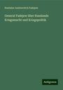 Rostislav Andreevitch Fadejew: General Fadejew über Russlands Kriegsmacht und Kriegspolitik, Buch