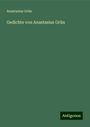 Anastasius Grün: Gedichte von Anastasius Grün, Buch