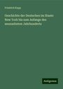 Friedrich Kapp: Geschichte der Deutschen im Staate New York bis zum Anfange des neunzehnten Jahrhunderts, Buch