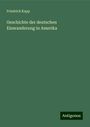 Friedrich Kapp: Geschichte der deutschen Einwanderung in Amerika, Buch