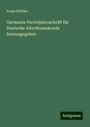 Franz Pfeiffer: Germania Vierteljahrsschrift für Deutsche Alterthumskunde herausgegeben, Buch