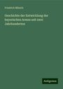 Friedrich Münich: Geschichte der Entwicklung der bayerischen Armee seit zwei Jahrhunderten, Buch