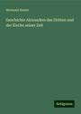 Hermann Reuter: Geschichte Alexanders des Dritten und der Kirche seiner Zeit, Buch