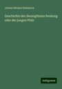 Johann Michael Beitelrock: Geschichte des Herzogthums Neuburg oder der jungen Pfalz, Buch