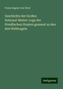 Franz August von Etzel: Geschichte der Großen National-Mutter-Loge der Preußischen Staaten genannt zu den drei Weltkugeln, Buch