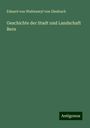 Eduard Von Wattenwyl Von Diesbach: Geschichte der Stadt und Landschaft Bern, Buch