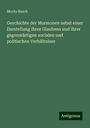 Moritz Busch: Geschichte der Mormonen nebst einer Darstellung ihres Glaubens und ihrer gegenwärtigen socialen und politischen Verhältnisse, Buch