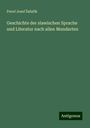 Pavel Josef ¿Afa¿Ík: Geschichte der slawischen Sprache und Literatur nach allen Mundarten, Buch