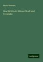 Moritz Bermann: Geschichte der Wiener Stadt und Vorstädte, Buch