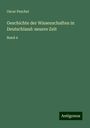 Oscar Peschel: Geschichte der Wissenschaften in Deutschland: neuere Zeit, Buch