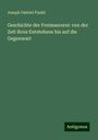 Joseph Gabriel Findel: Geschichte der Freimaurerei: von der Zeit ihres Entstehens bis auf die Gegenwart, Buch