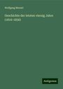 Wolfgang Menzel: Geschichte der letzten vierzig Jahre (1816-1856), Buch