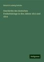 Heinrich Ludwig Beitzke: Geschichte des deutschen Freiheitskriege in den Jahren 1813 und 1814, Buch