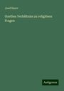 Josef Bayer: Goethes Verhältniss zu religiösen Fragen, Buch