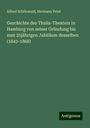 Alfred Schönwald: Geschichte des Thalia-Theaters in Hamburg von seiner Gründung bis zum 25jährigen Jubiläum desselben (1843-1868), Buch