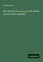 Andreas Faye: Geschichte von Norwegen. Bis auf die neueste Zeit fortgeführt, Buch