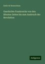 Emile De Bonnechose: Geschichte Frankreichs von den ältesten Zeiten bis zum Ausbruch der Revolution, Buch