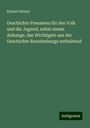 Eduard Heinel: Geschichte Preussens für des Volk und die Jugend, nebst einem Anhange, das Wichtigste aus der Geschichte Brandenburgs enthaltend, Buch