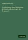 Friedrich Albert Lange: Geschichte des Materialismus und Kritik seiner Bedeutung in der Gegenwart, Buch